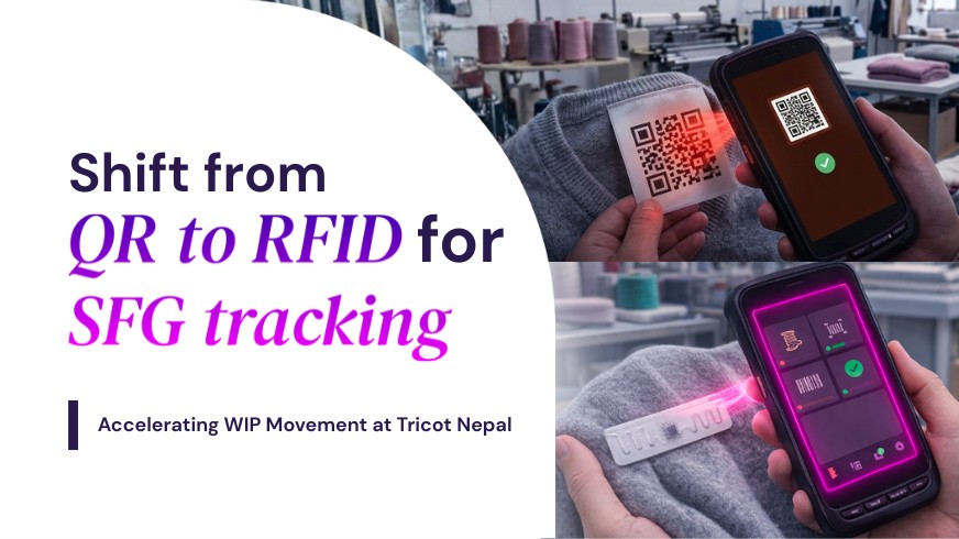 Shift from QR to RFID for SFG tracking at Tricot Nepal - A KnitOne case study